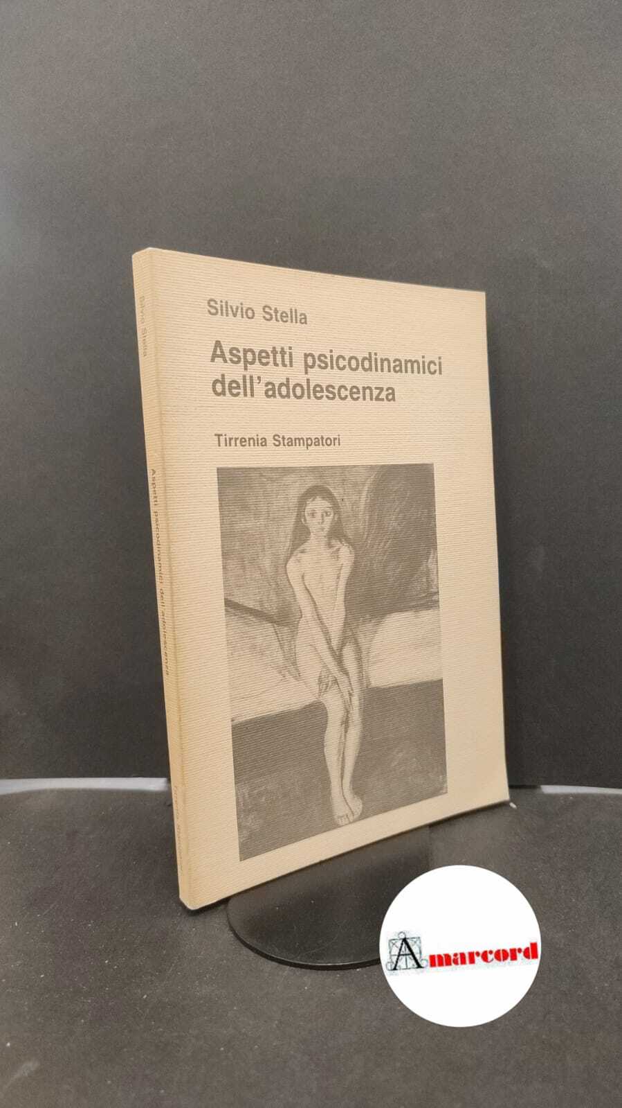 Stella, Silvio. Aspetti psicodinamici dell'adolescenza Torino Tirrenia Stampatori, 1989