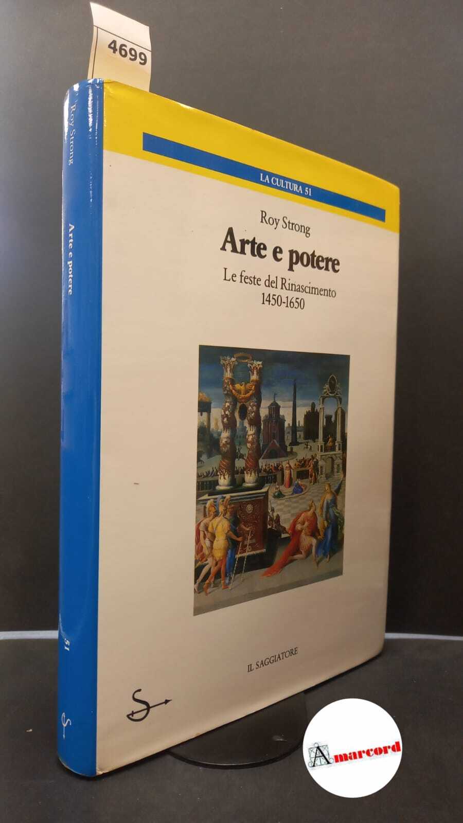 Strong, Roy. Arte e potere : le feste del Rinascimento, …