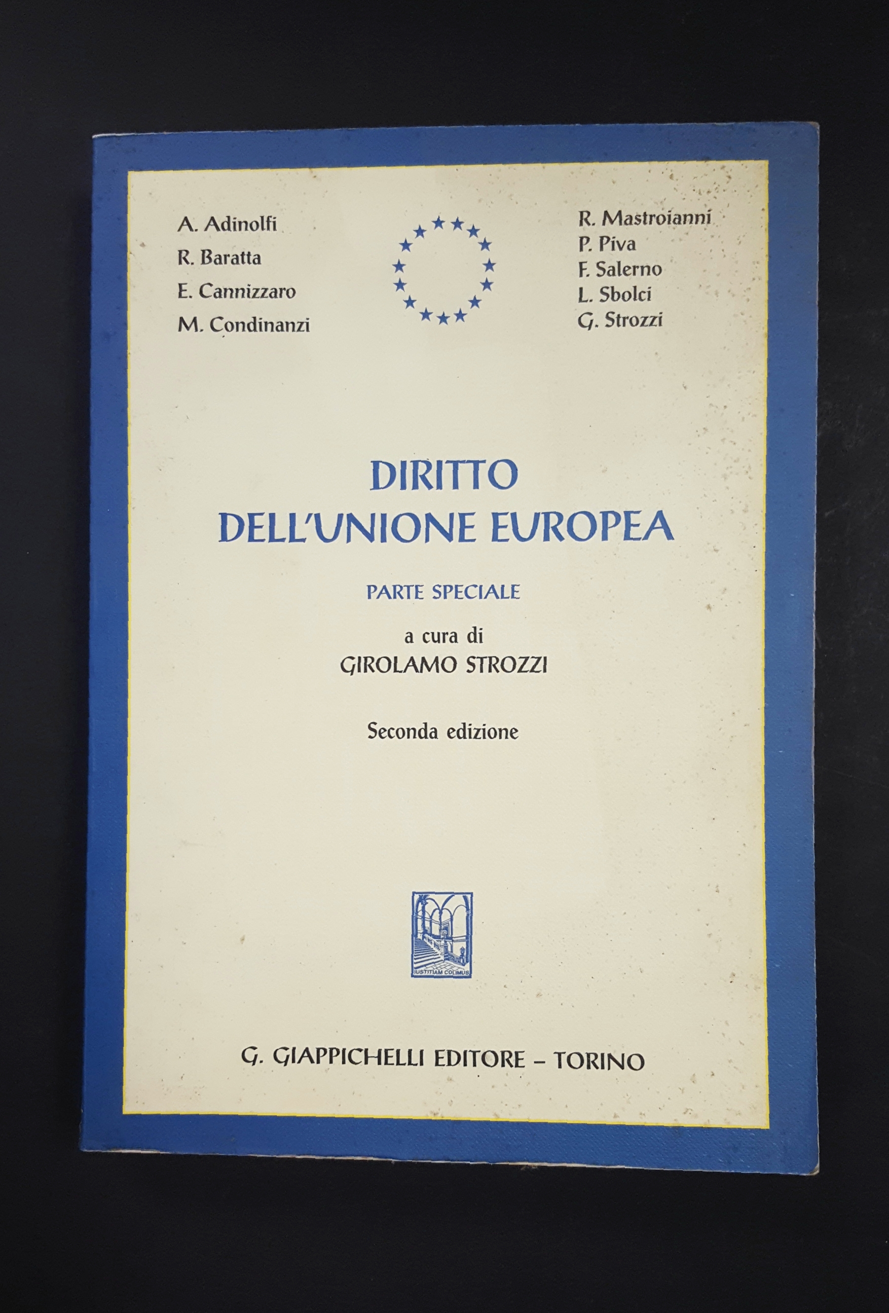 Strozzi Girolamo (a cura di). Diritto dell'Unione Europea. Giappichelli Editore. …