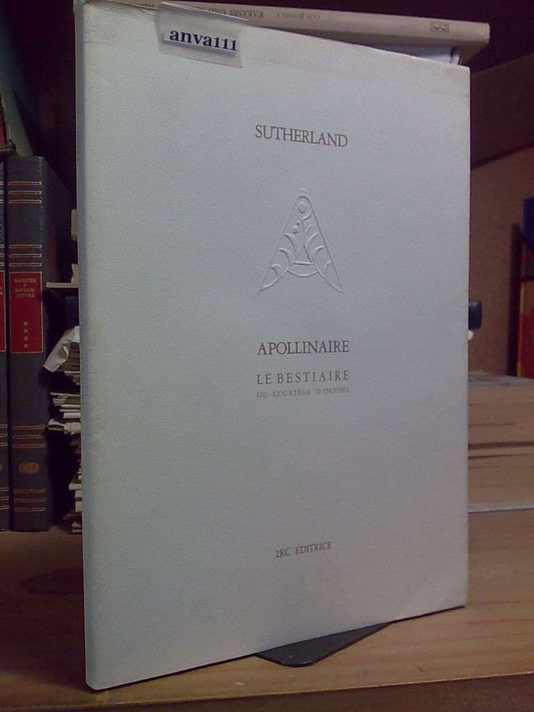 Sutherland - APOLLINAIRE, LE BESTIAIRE OU COURTÈGE D' ORPHÈE - …