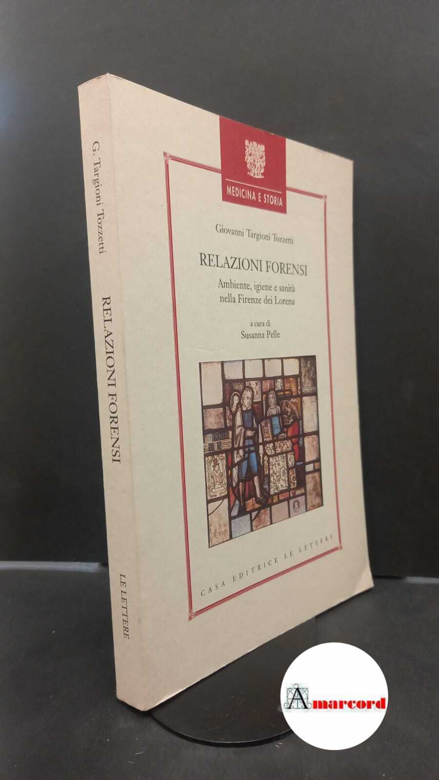 Targioni Tozzetti, Giovanni. , and Pelle, Susanna. Relazioni forensi : …