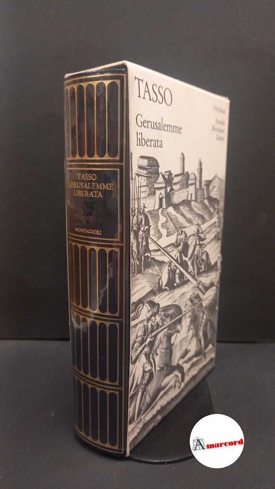 Tasso, Torquato. , and Caretti, Lanfranco. Gerusalemme liberata Milano Mondadori, …