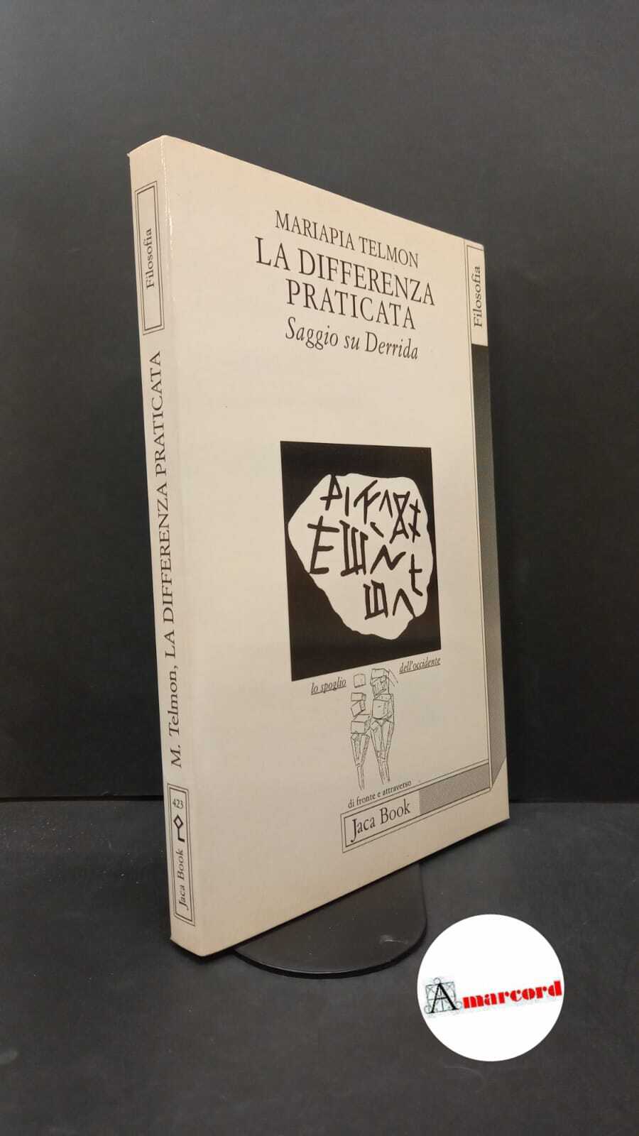 Telmon, Mariapia. La differenza praticata : saggio su Derrida. Milano …