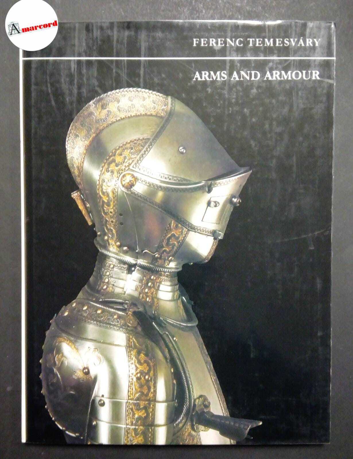 Temesvary Ferenc, Arms and Armour, Kiado, 1983.