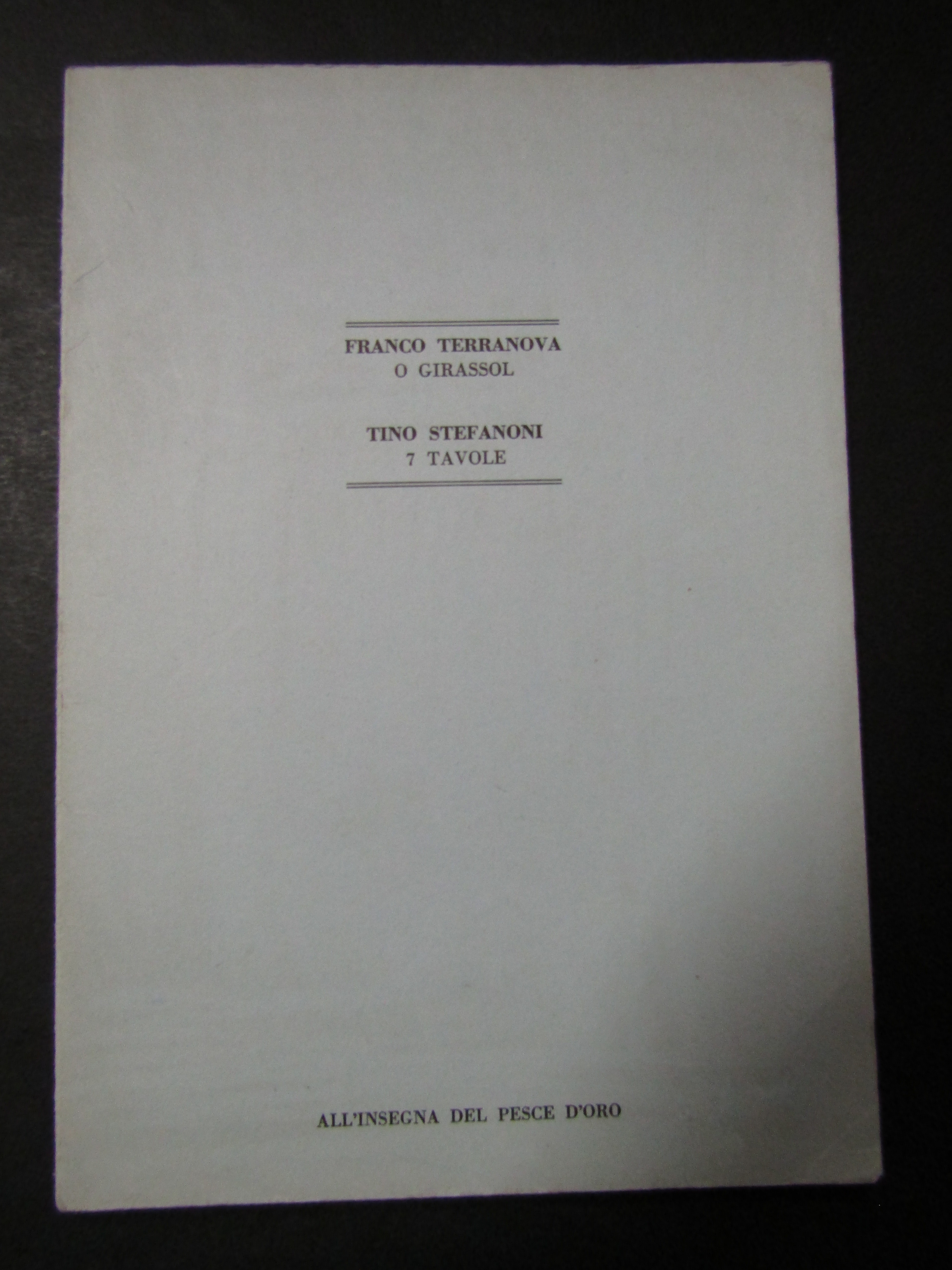 Terranova Franco. O girassol. Tino Stefanoni. All'insegna del pesce d'oro. …