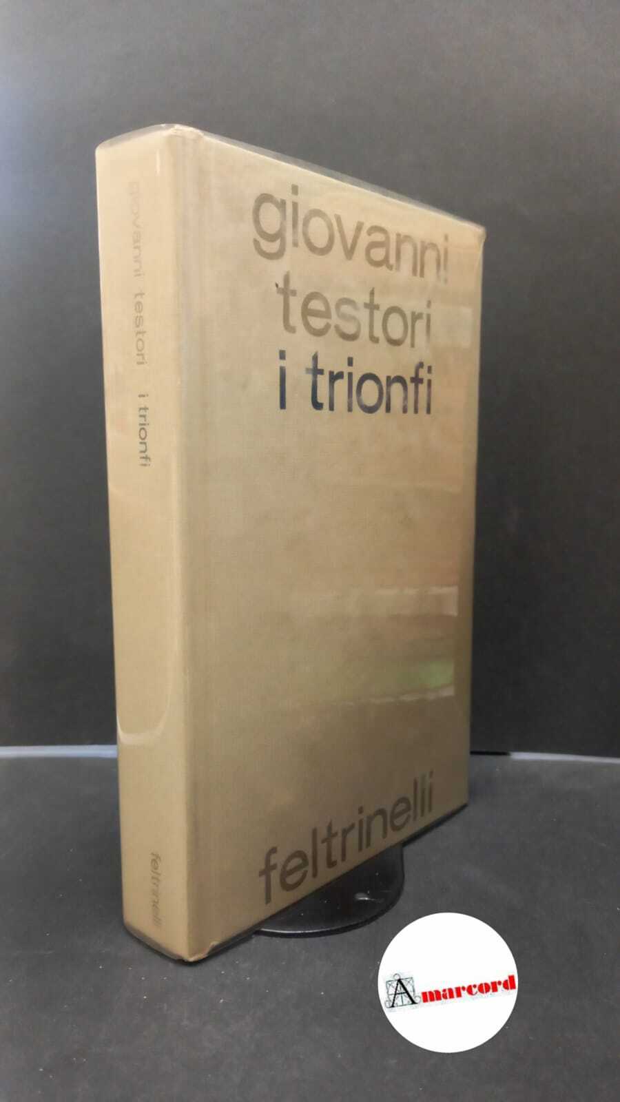 Testori, Giovanni. I trionfi Milano Feltrinelli, 1965