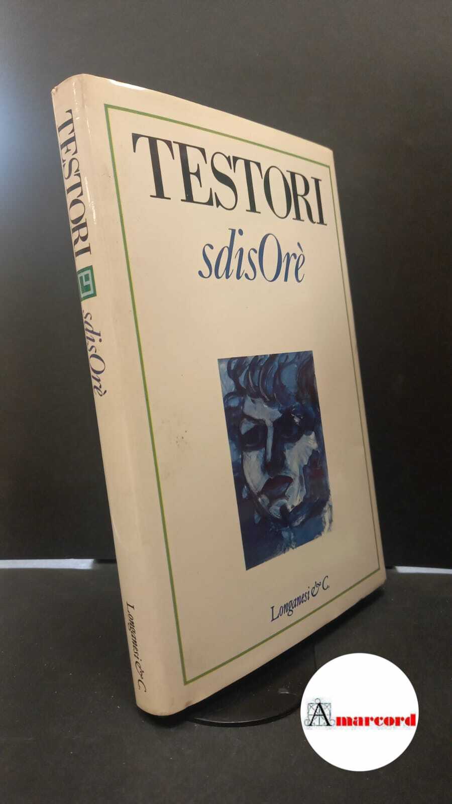 Testori, Giovanni. Sdisorè Milano Longanesi, 1991