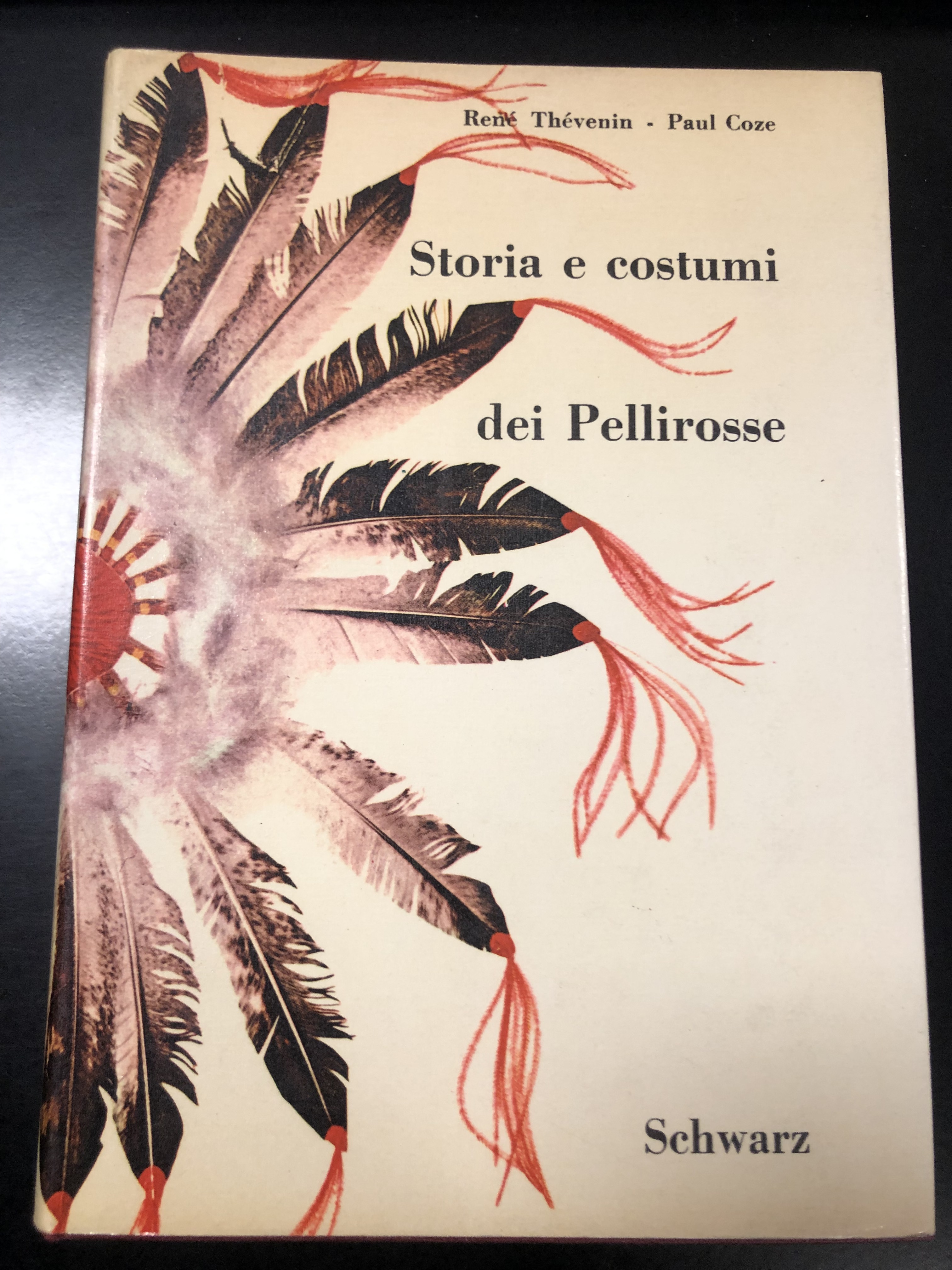 Thevenin e Coze. Storia e costumi dei Pellirosse. Schwarz 1960.