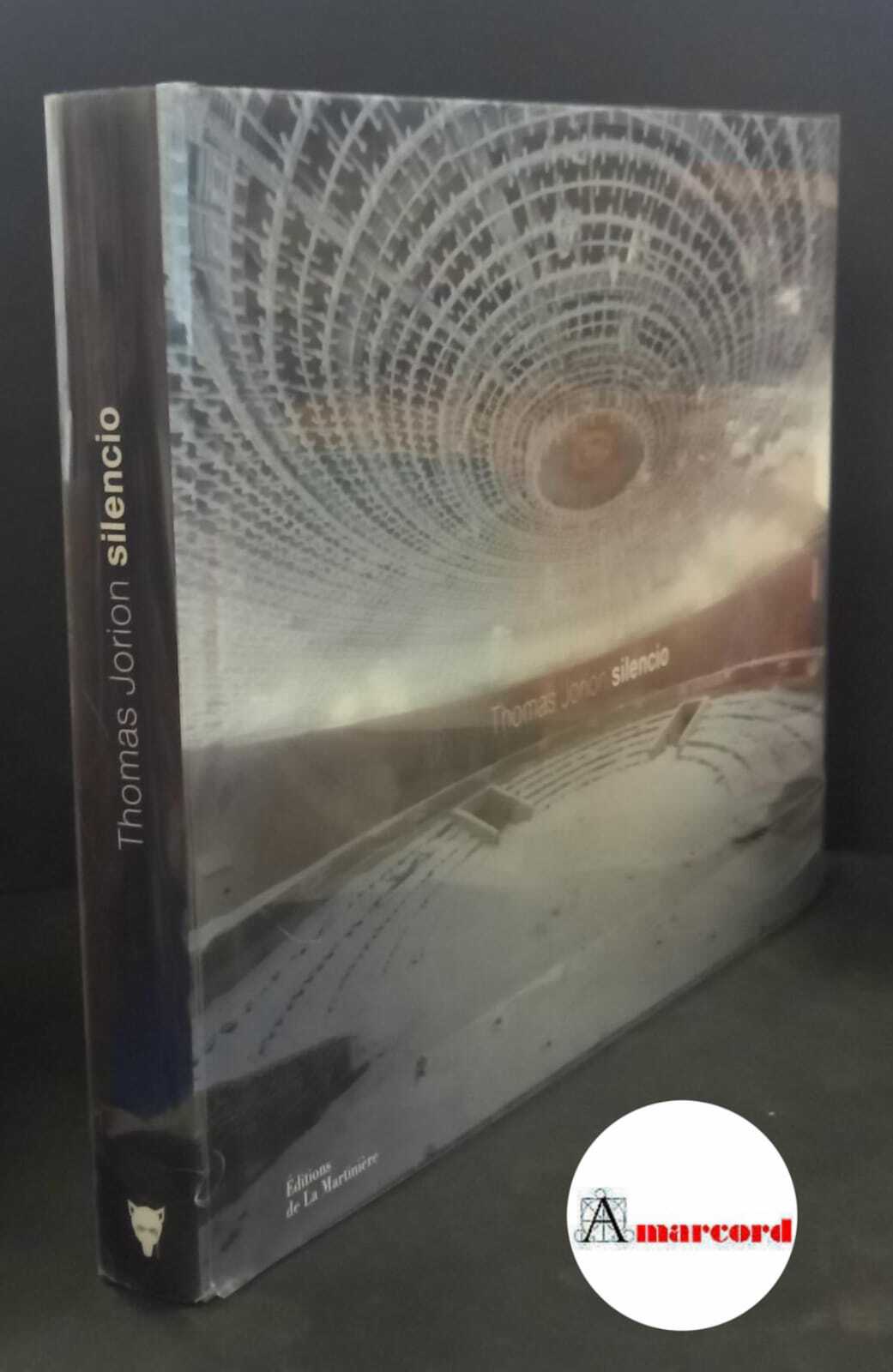 Thomas Jorion, Silencio, Editions de la Martiniere, 2013.