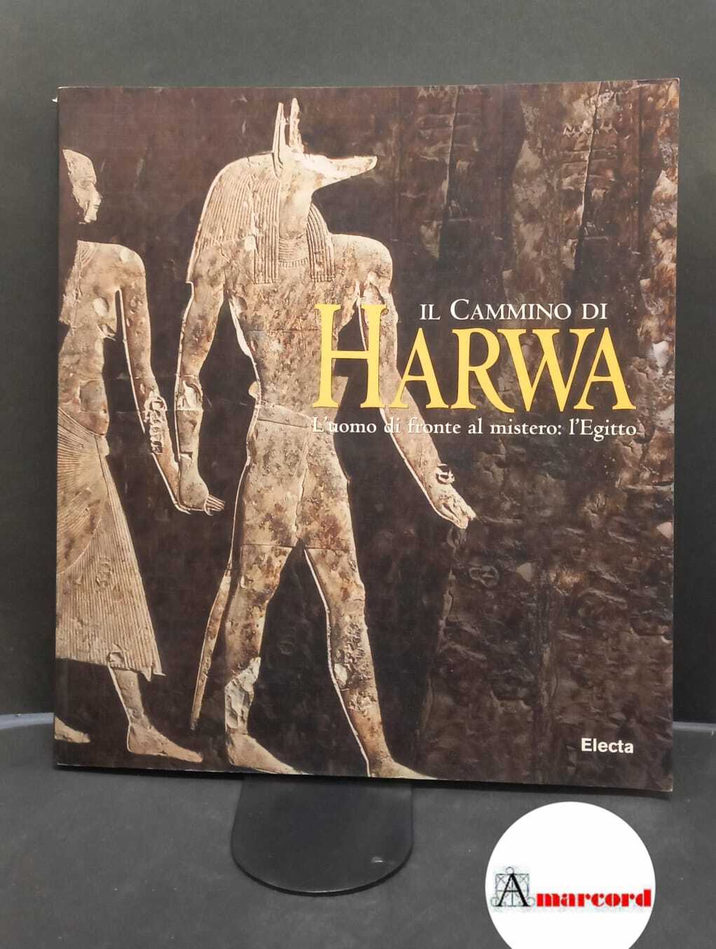 Tiradritti, Francesco. �Il �cammino di Harwa: l'uomo di fronte al …