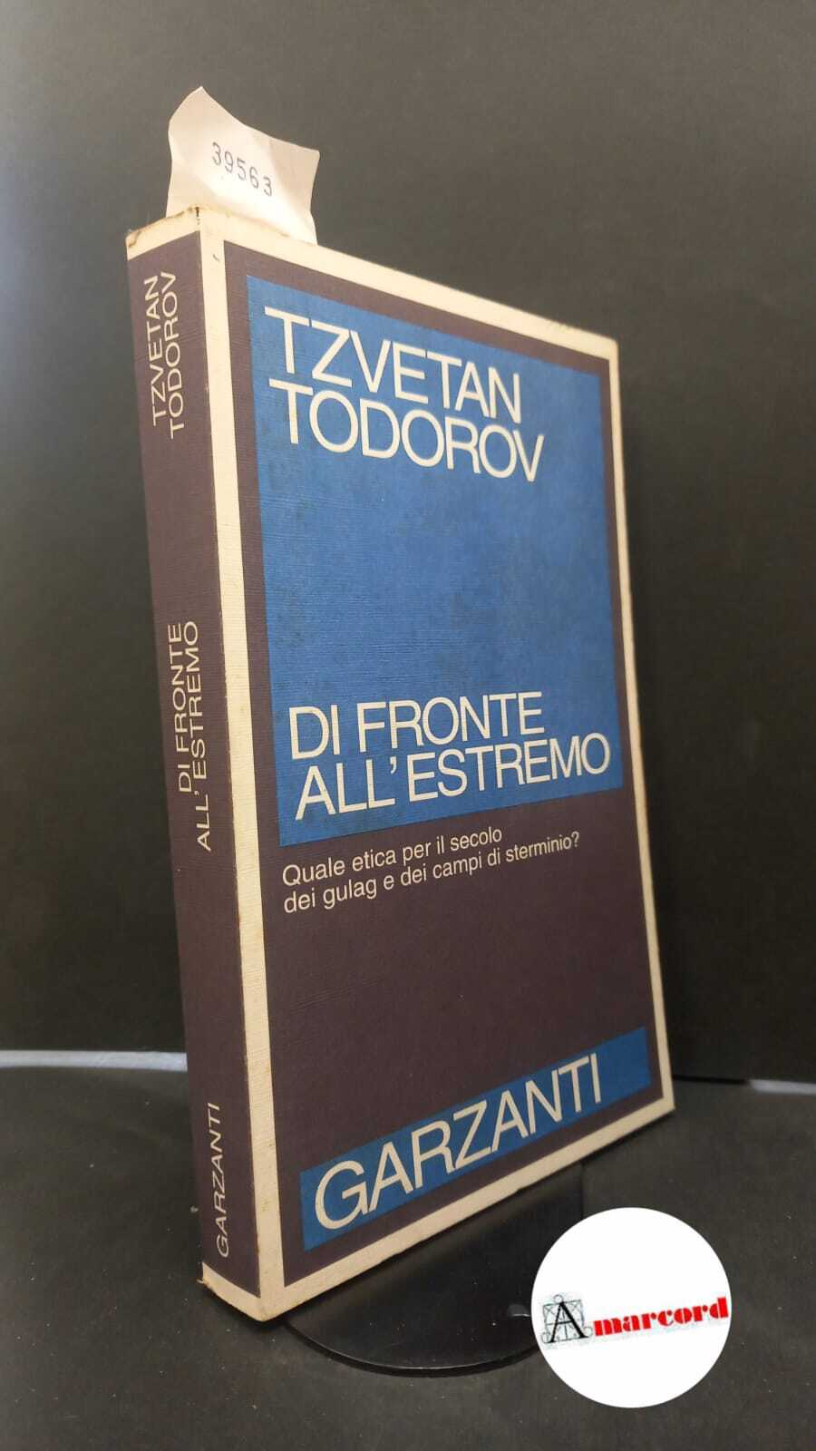 Todorov, Tzvetan. Di fronte all'estremo Milano Garzanti, 1992