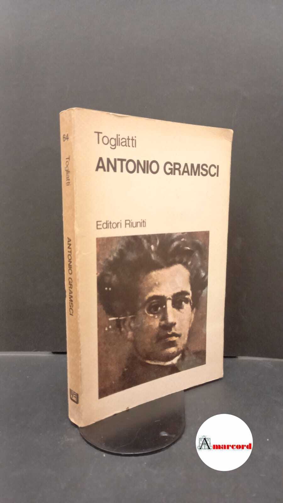 Togliatti, Palmiro. , and Ragionieri, Ernesto. Gramsci Roma Editori Riuniti, …