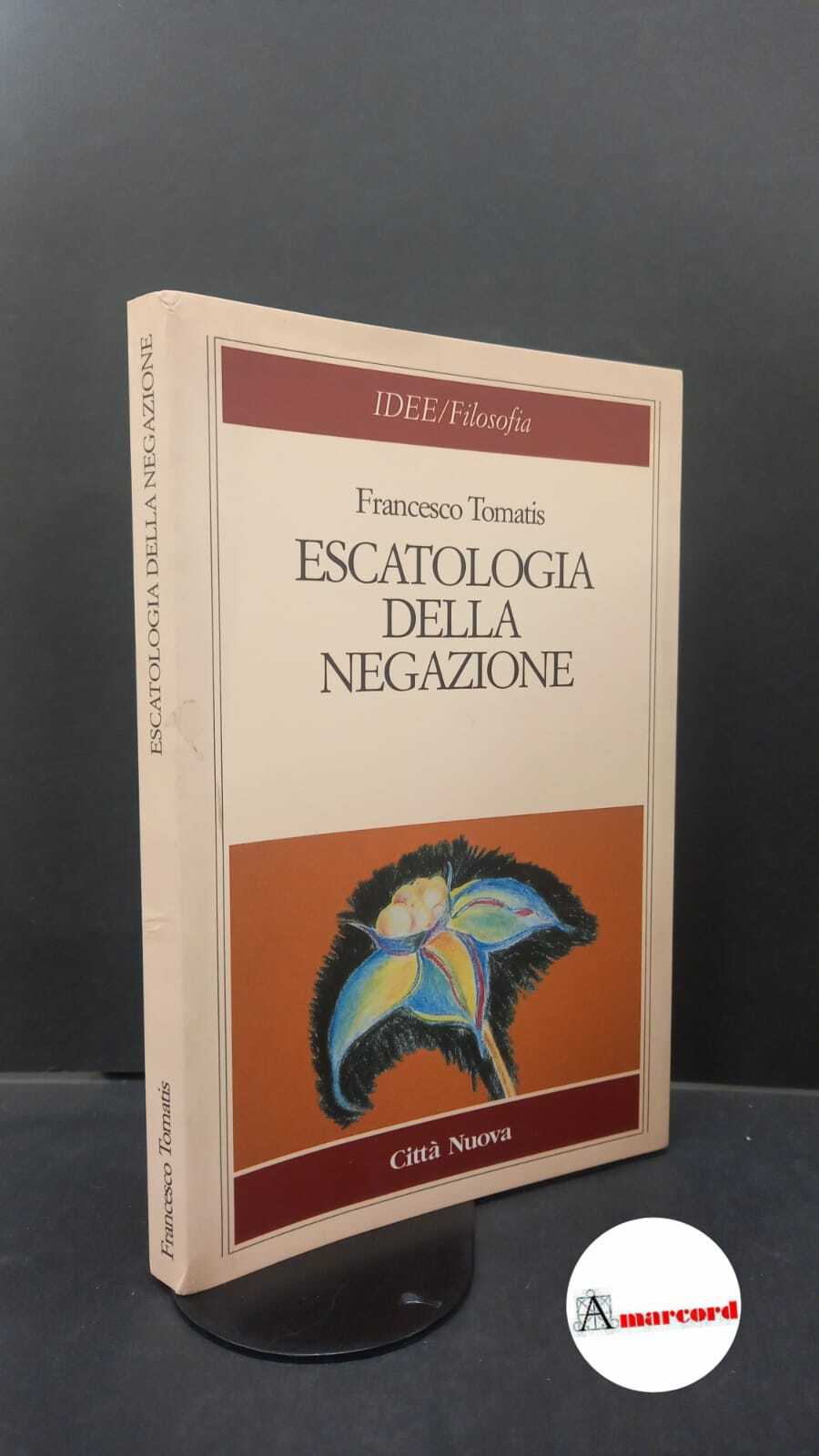 Tomatis, Francesco. Escatologia della negazione Roma Città Nuova, 1999