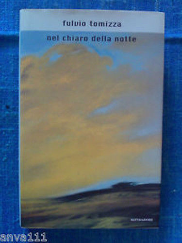 Tomizza Fulvio - NEL CHIARO DELLA NOTTE - 1999 - …