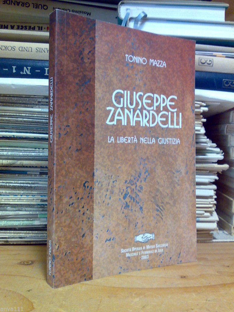 Tonino Mazza - GIUSEPPE ZANARDELLI / LA LIBERTÀ NELLA GIUSTIZIA …