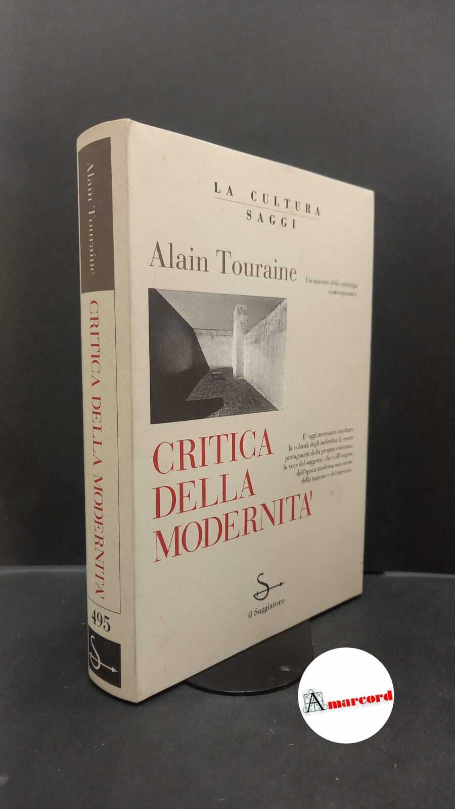 Touraine, Alain. Critica della modernità Milano Il saggiatore, 1993