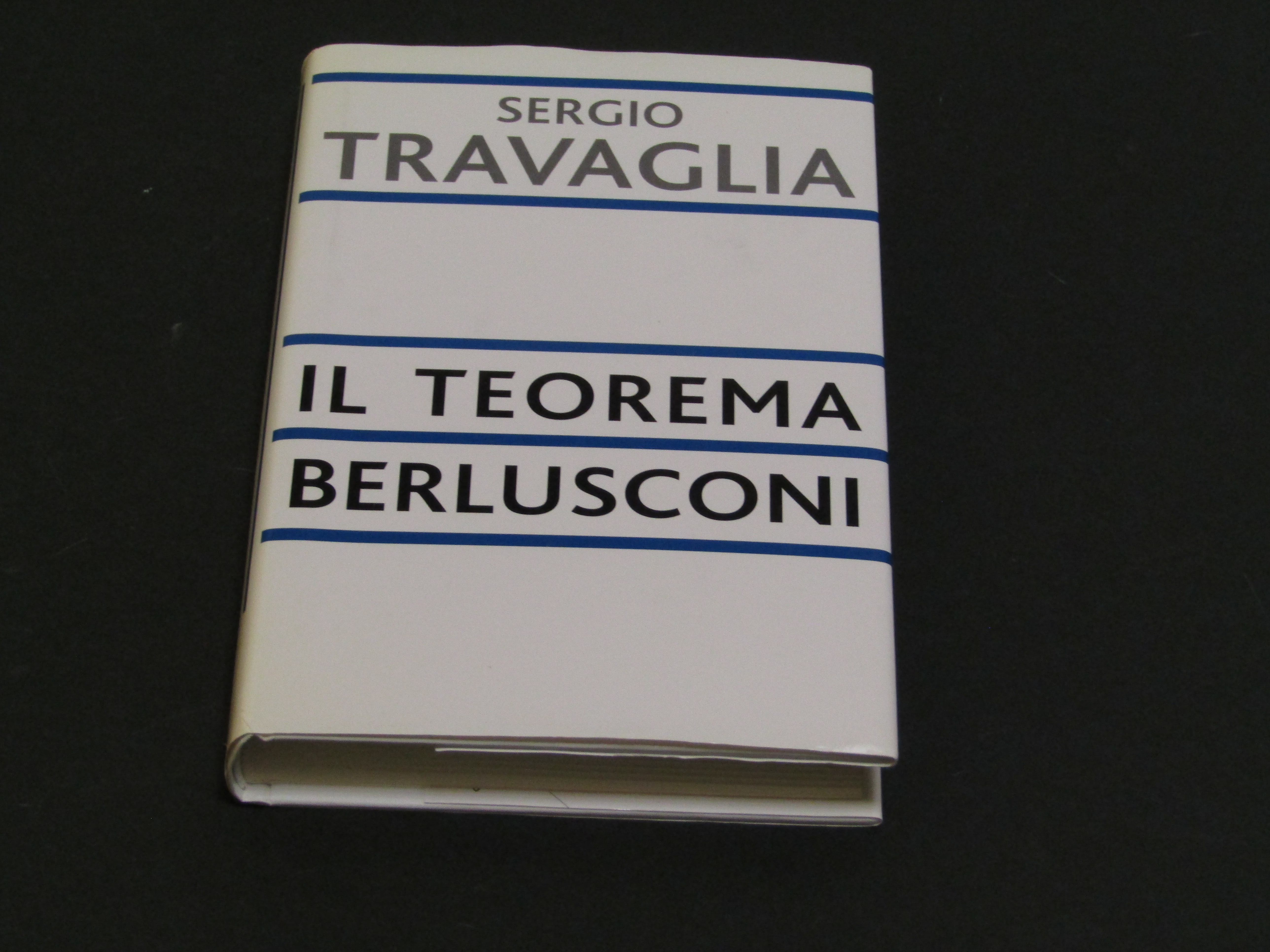 Travaglia Sergio. Il teorema Berlusconi. Piemme. 2004 - I