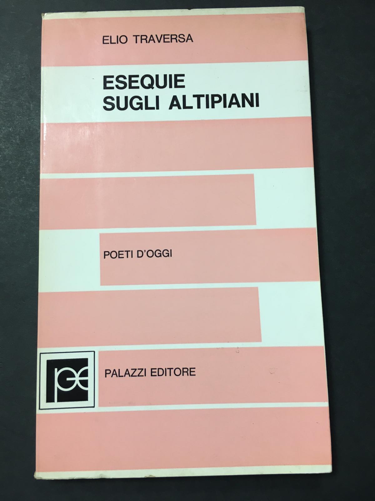 Traversa Elio. Esequie sugli altipiani. Palazzi editore. 1969