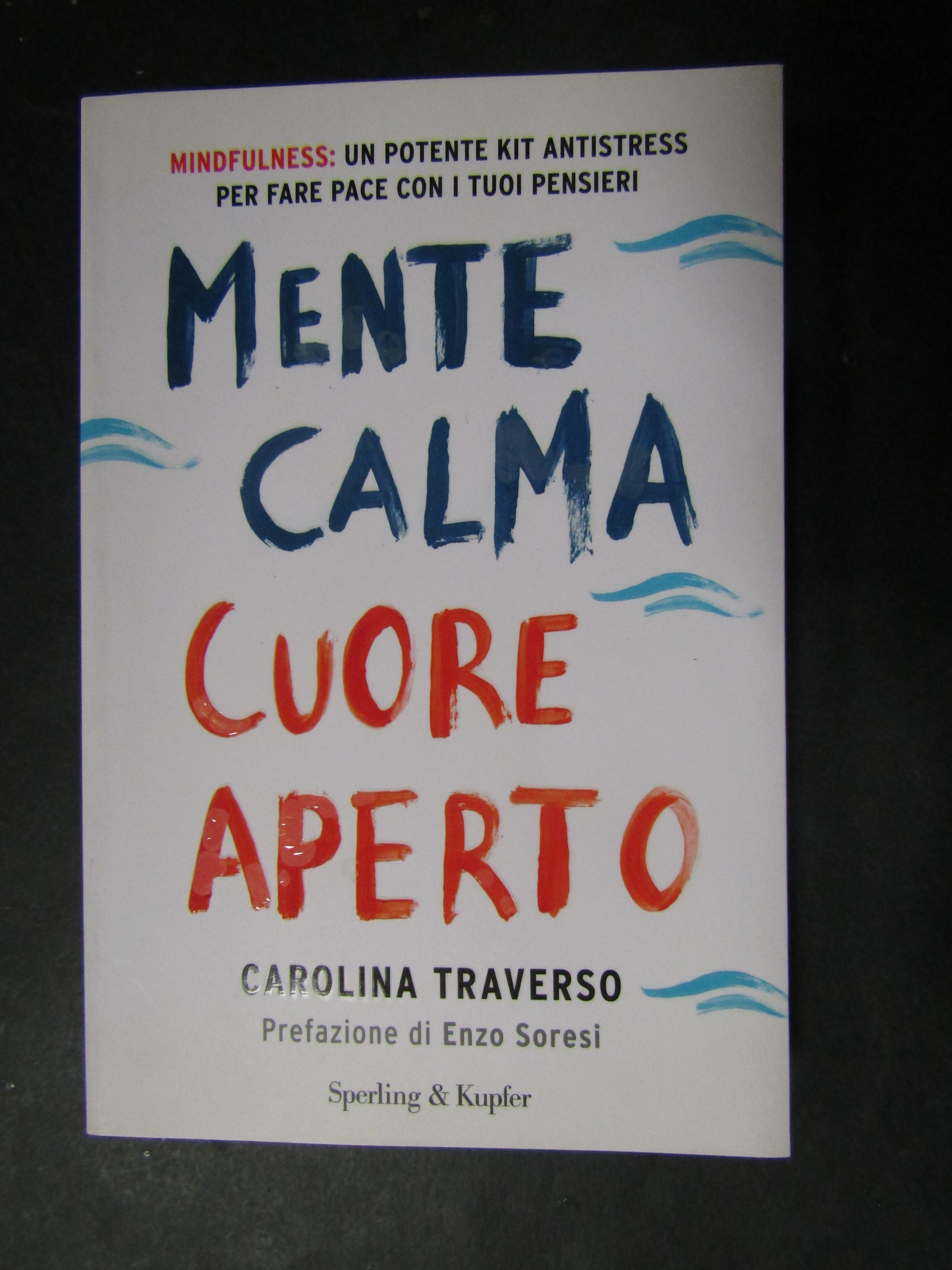 Traverso Carolina. Mente calma cuore aperto. Sperling &amp; Kupfer. 2016-I