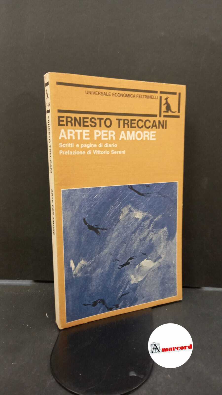 Treccani, Ernesto. , and Sereni, Vittorio. Arte per amore : …