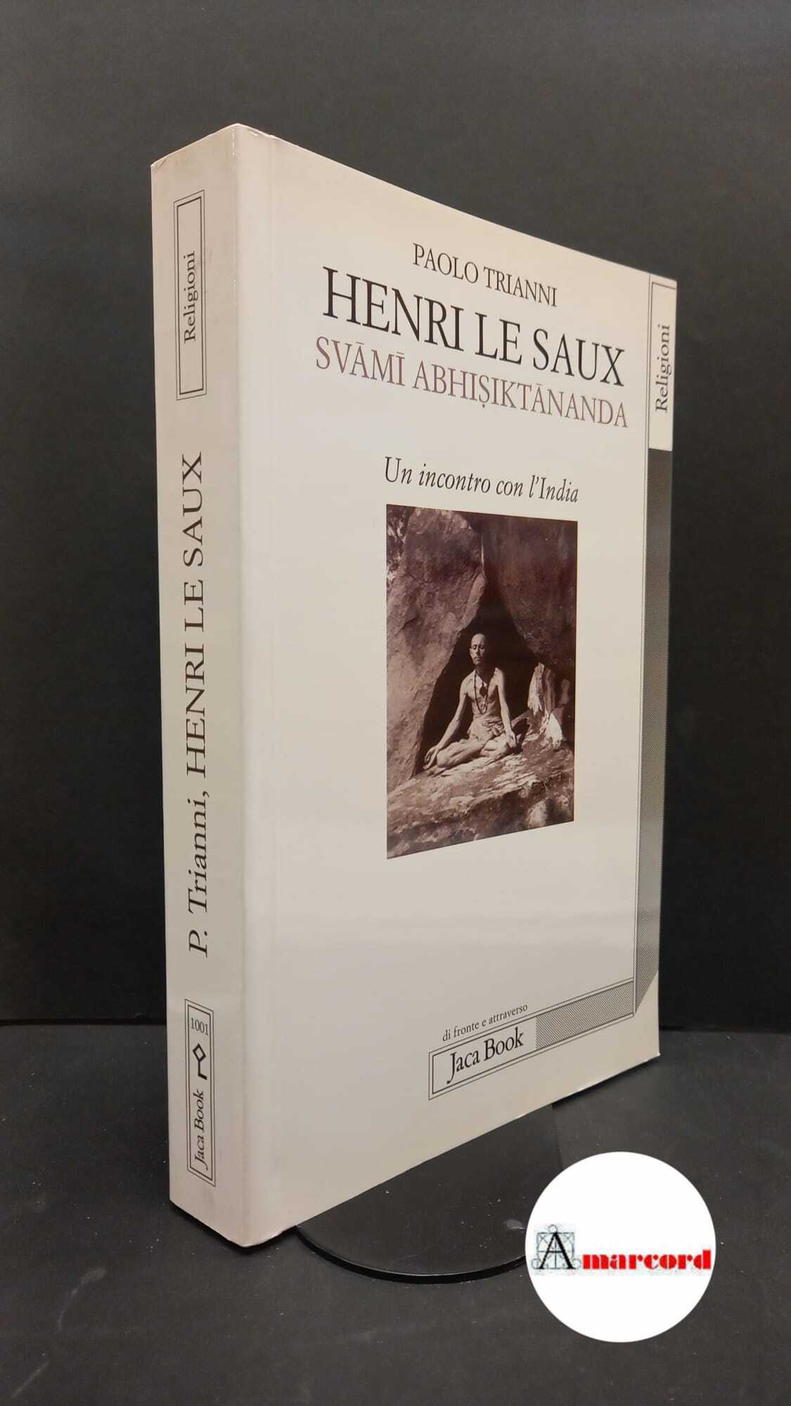 Trianni, Paolo. Henri Le Saux (Svami Abhisiktananda) : un incontro …