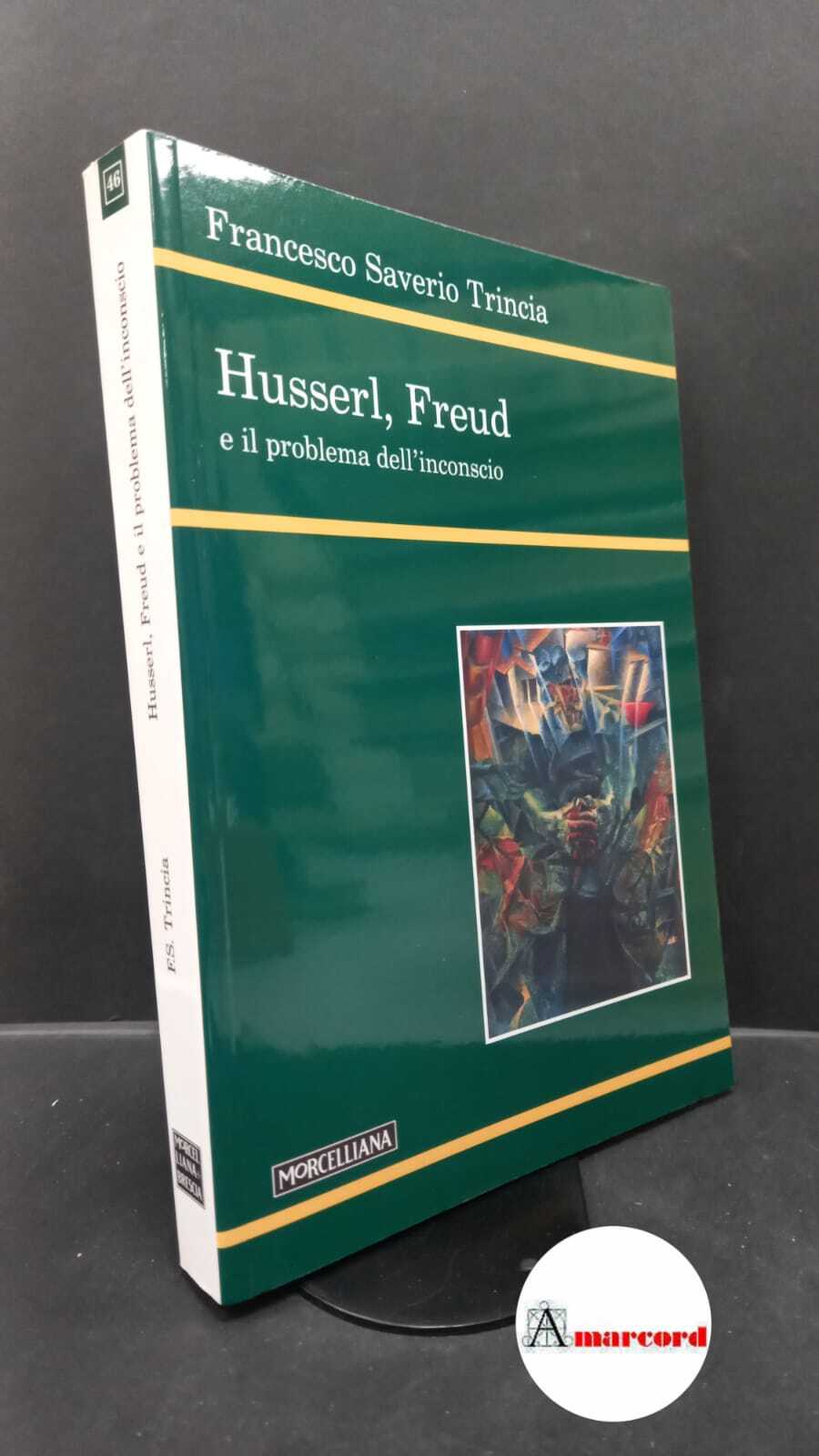 Trincia, Francesco Saverio. Husserl, Freud e il problema dell'inconscio Brescia …