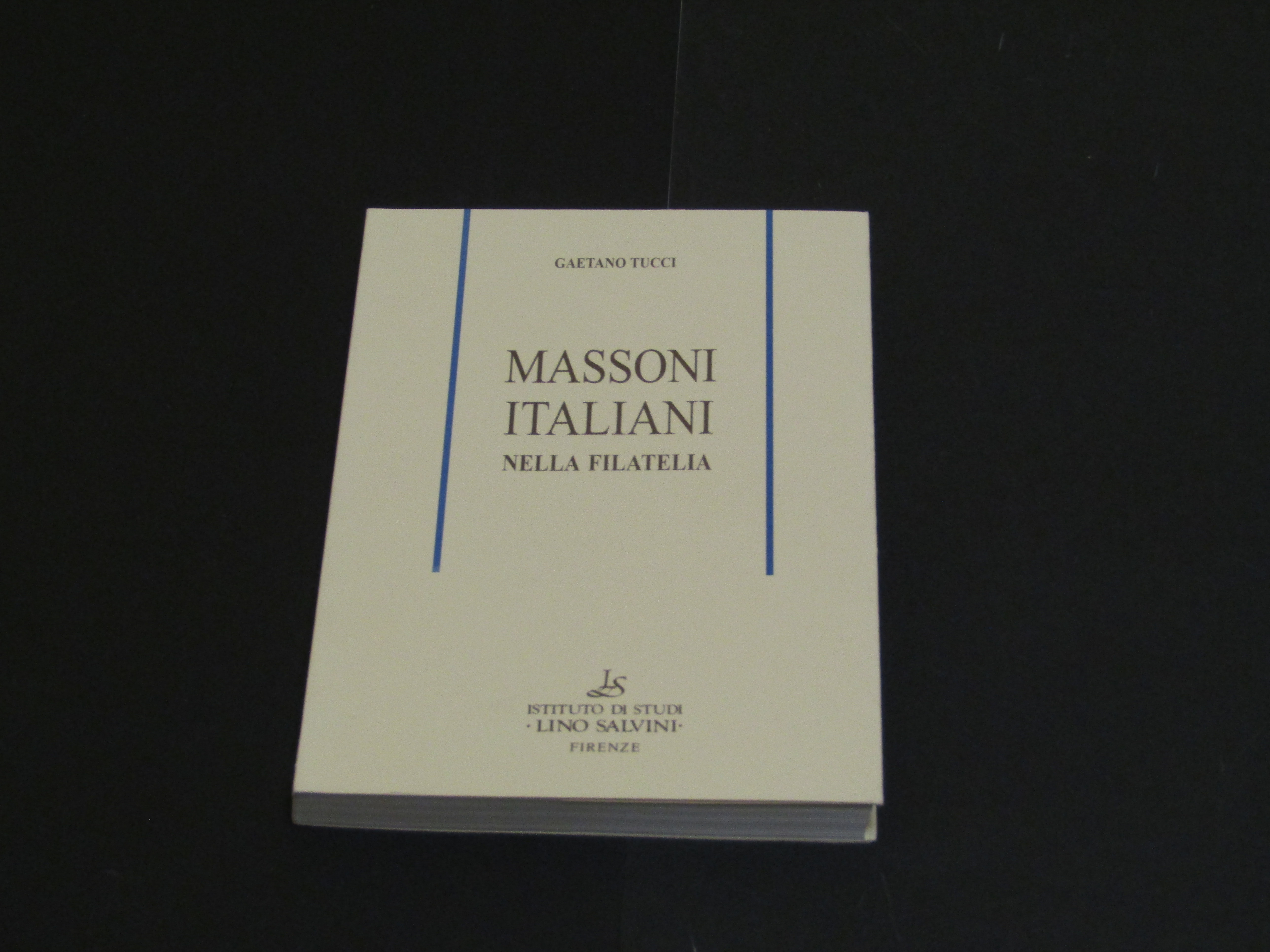 Tucci Gaetano. Massoni italiani nella filatelia. Istituto di studi Lino …