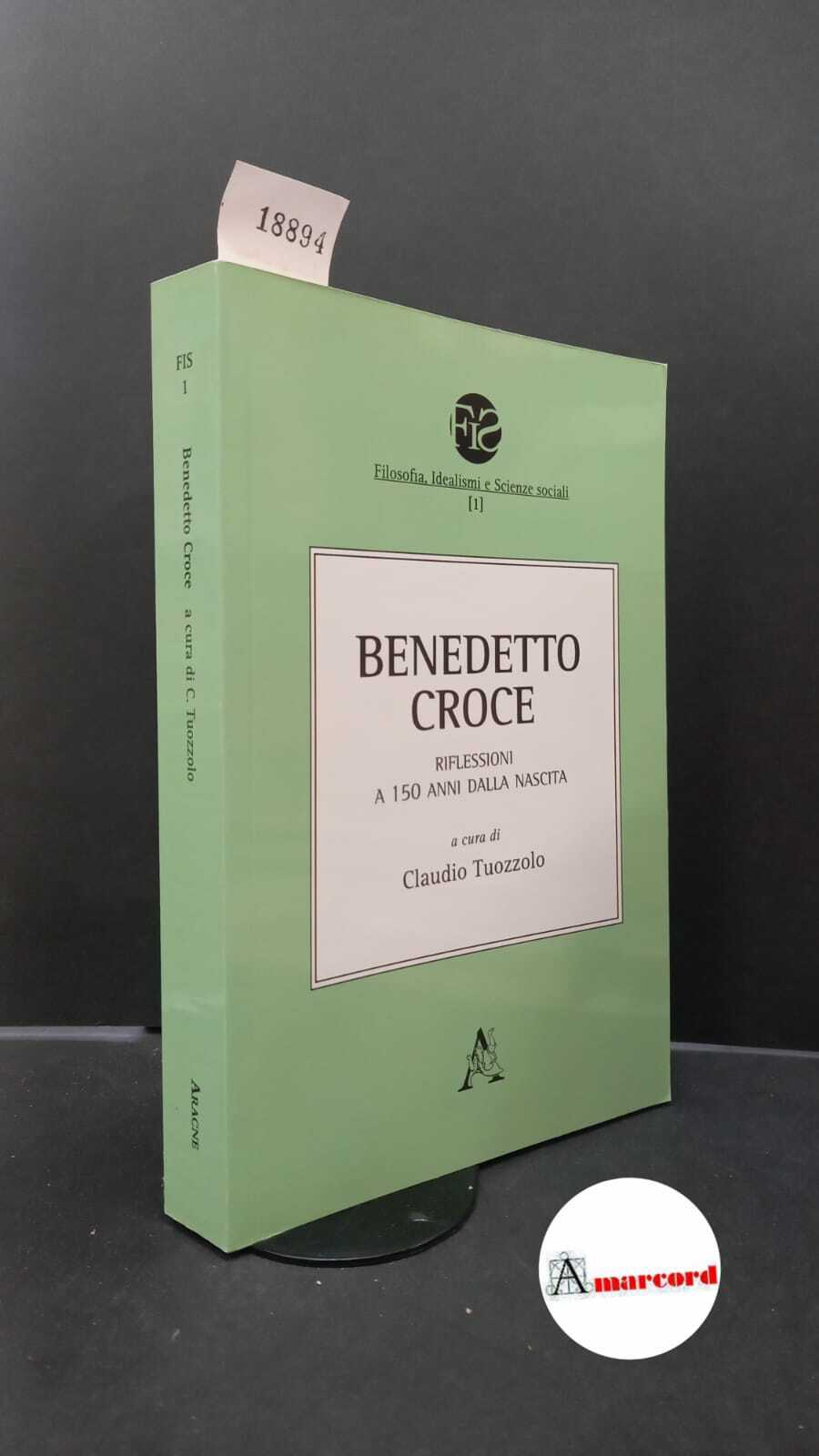 Tuozzolo, Claudio. Benedetto Croce : riflessioni a 150 anni dalla …