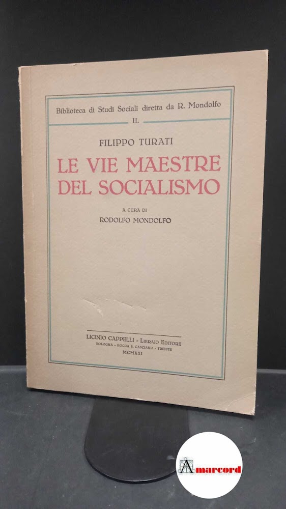 Turati, Filippo. , and Mondolfo, Rodolfo. Le vie maestre del …