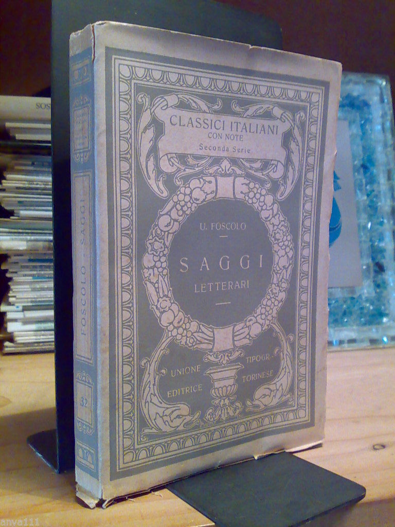 Ugo Foscolo - SAGGI LETTERARI - UTET 1926