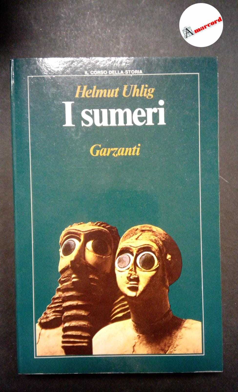 Uhlig Helmut, I sumeri, Garzanti, 1989.