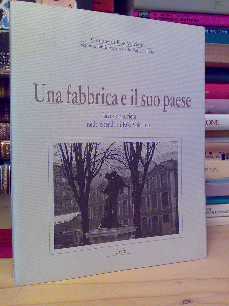 UNA FABBRICA E IL SUO PAESE - Roè Volciano ? …