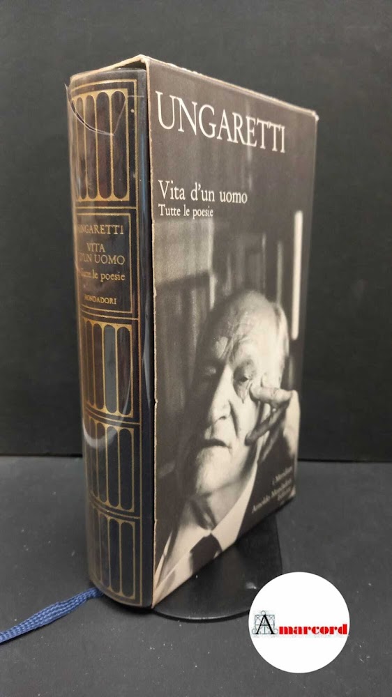 Ungaretti, Giuseppe. , and Piccioni, Leone. Tutte le poesie Milano …