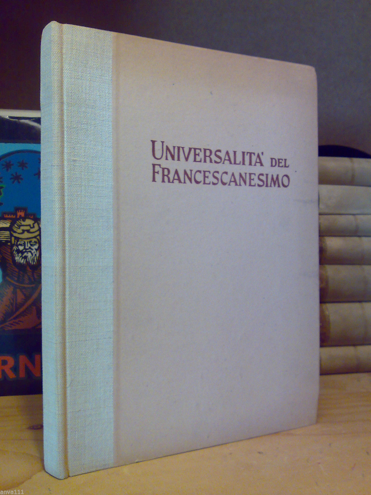 UNIVERSALITA' DEL FRANCESCANESIMO - 1950 - Papini, Fortini, Bargellini, Salvanes