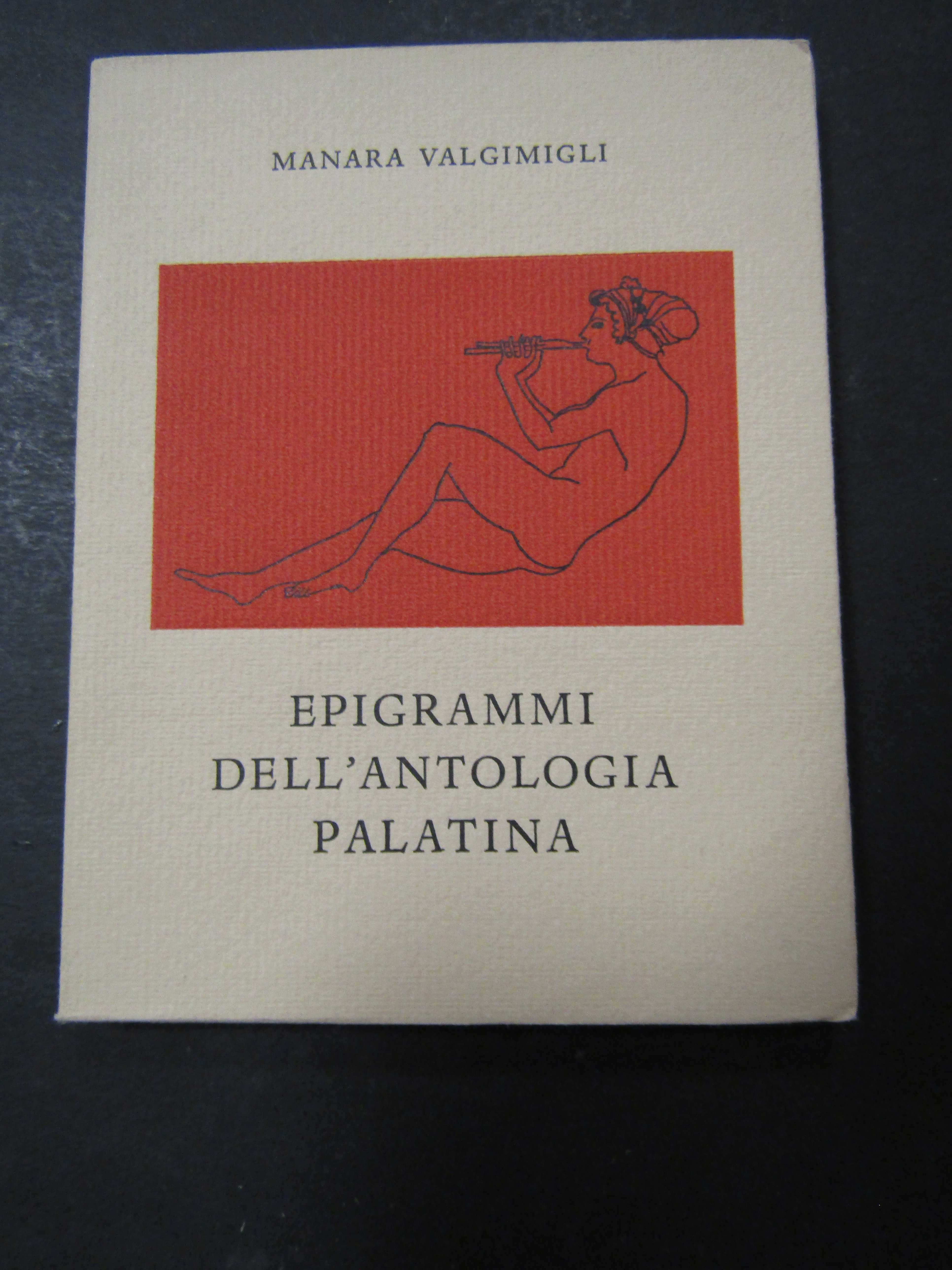 Valgimigli Manara. Epigrammi dell'antologia palatina. All'insegna del pesce d'oro. 1964. …