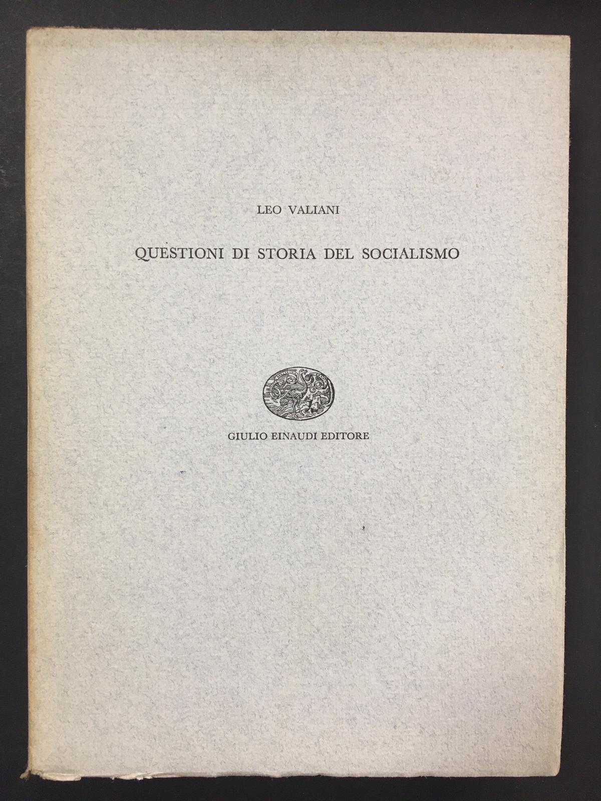 Valiani Leo. Questioni di storia del socialismo. Einaudi. 1958