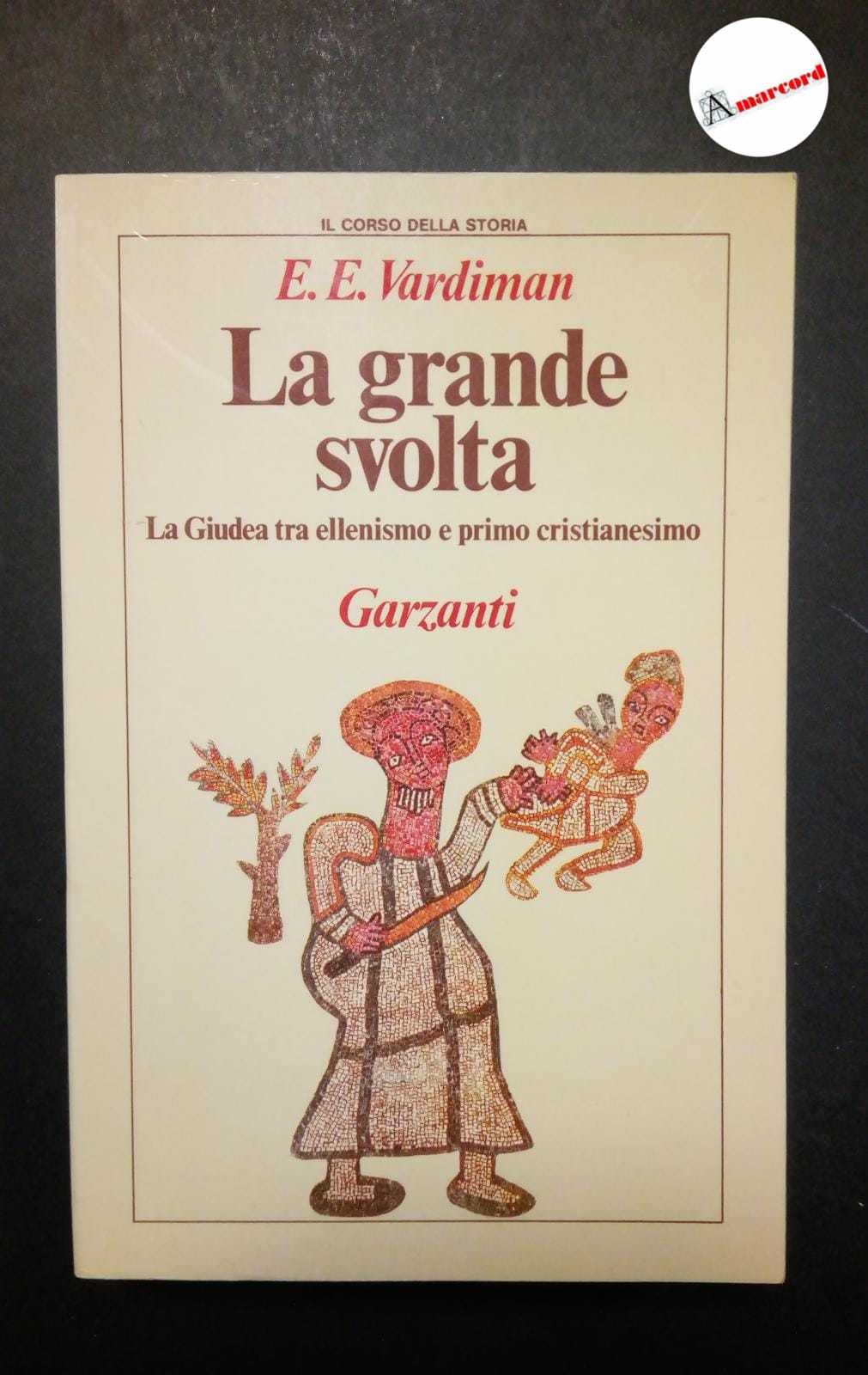Vardiman E.E., La grande svolta. La giudea tra ellenismo e …