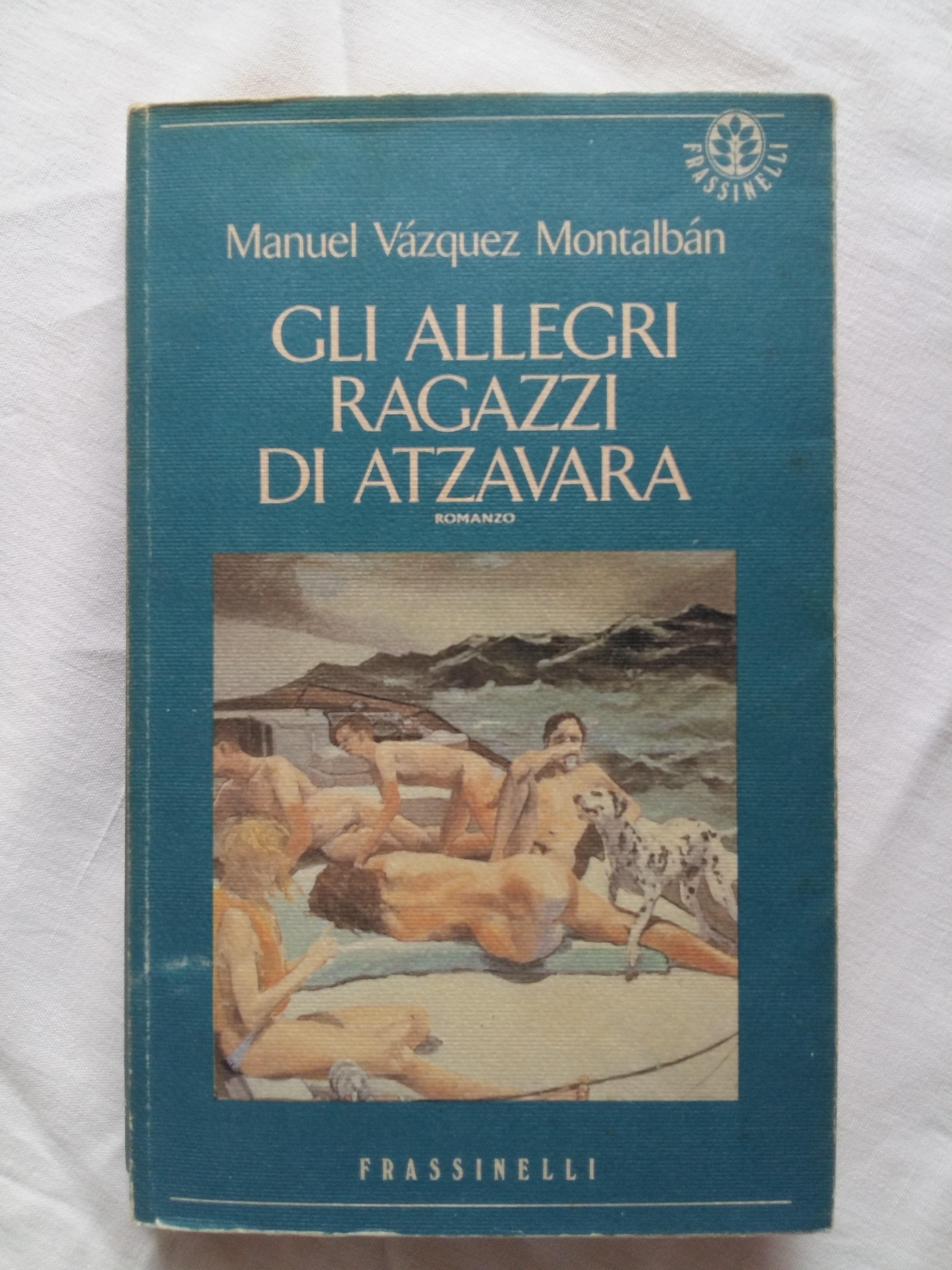 Vazquez Montalban Manuel. Gli allegri ragazzi di Atzavara. Frassinelli. 1993 …