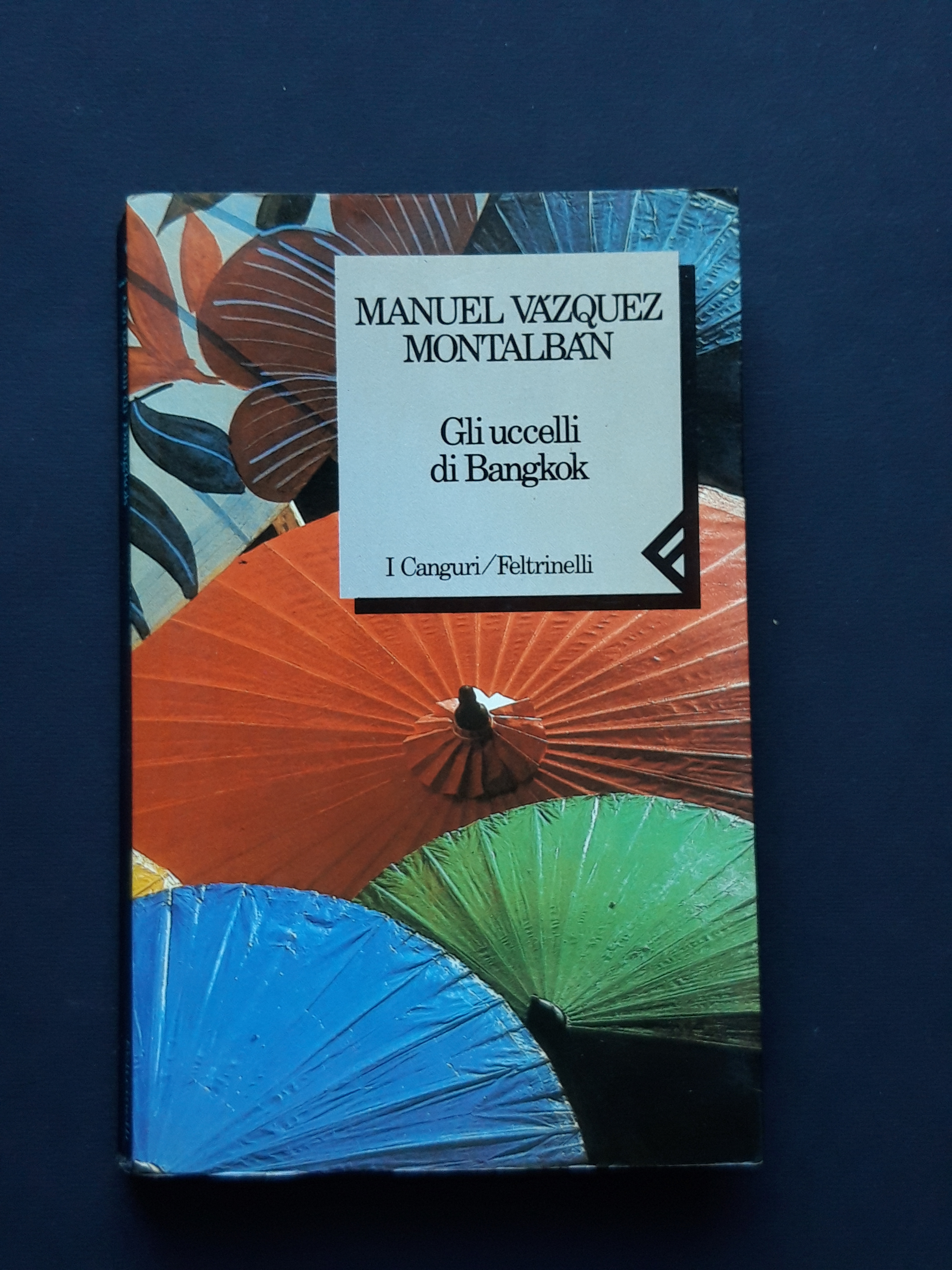 Vazquez Montalban Manuel, Gli uccelli di Bangkok, Feltrinelli, 1990 - …