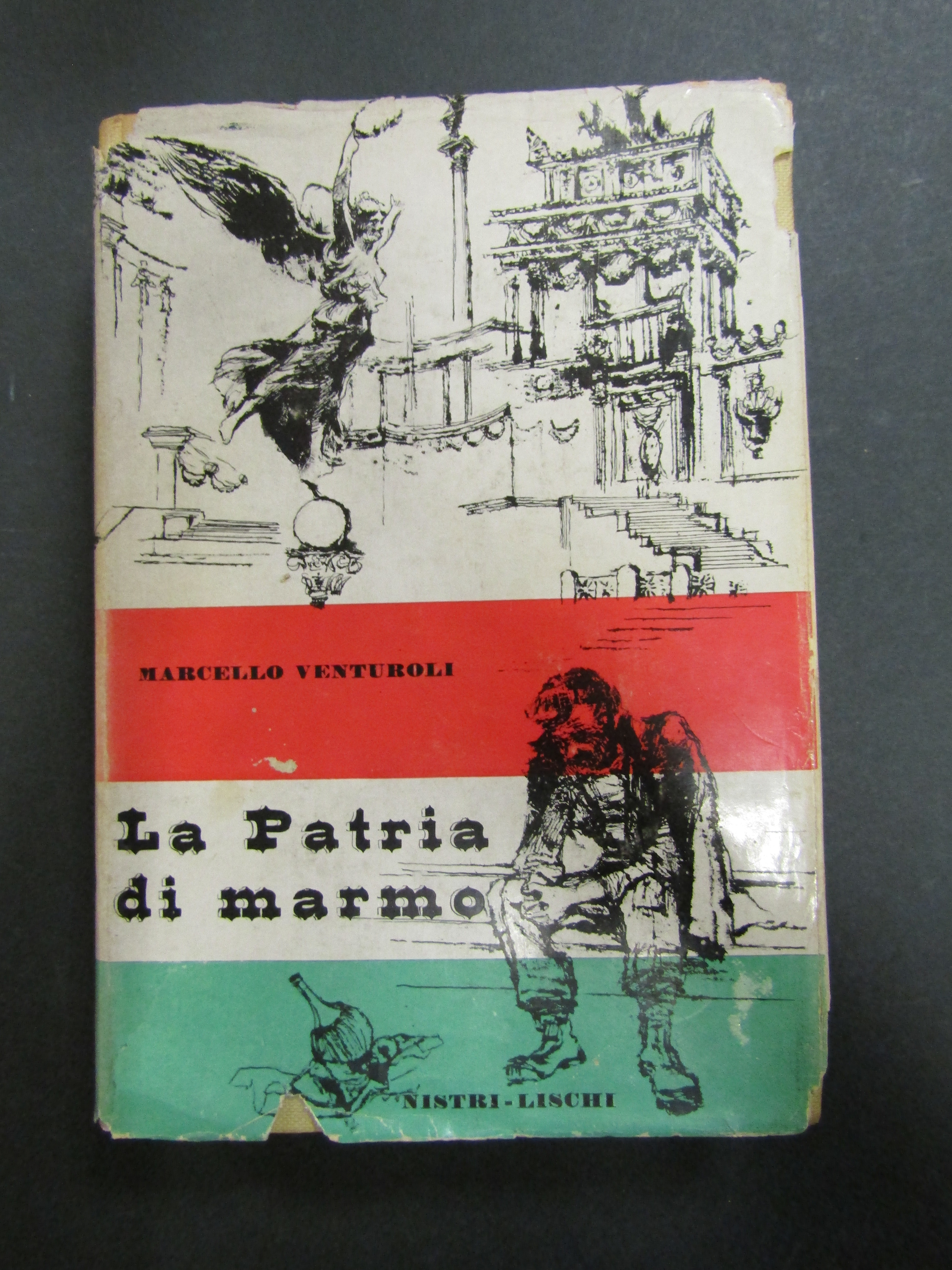 Venturoli Marcello. La patria di marmo 1870-1911. Nistri-Lischi. 1957