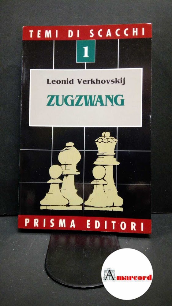 Verkhovskij, Leonid. , and Molin, Fabio. Zugzwang Roma Prisma, 1992