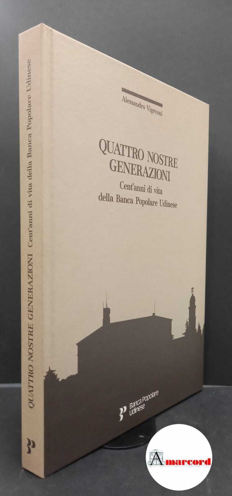 Vigevani, Alessandro. Quattro nostre generazioni : cent'anni di vita della …