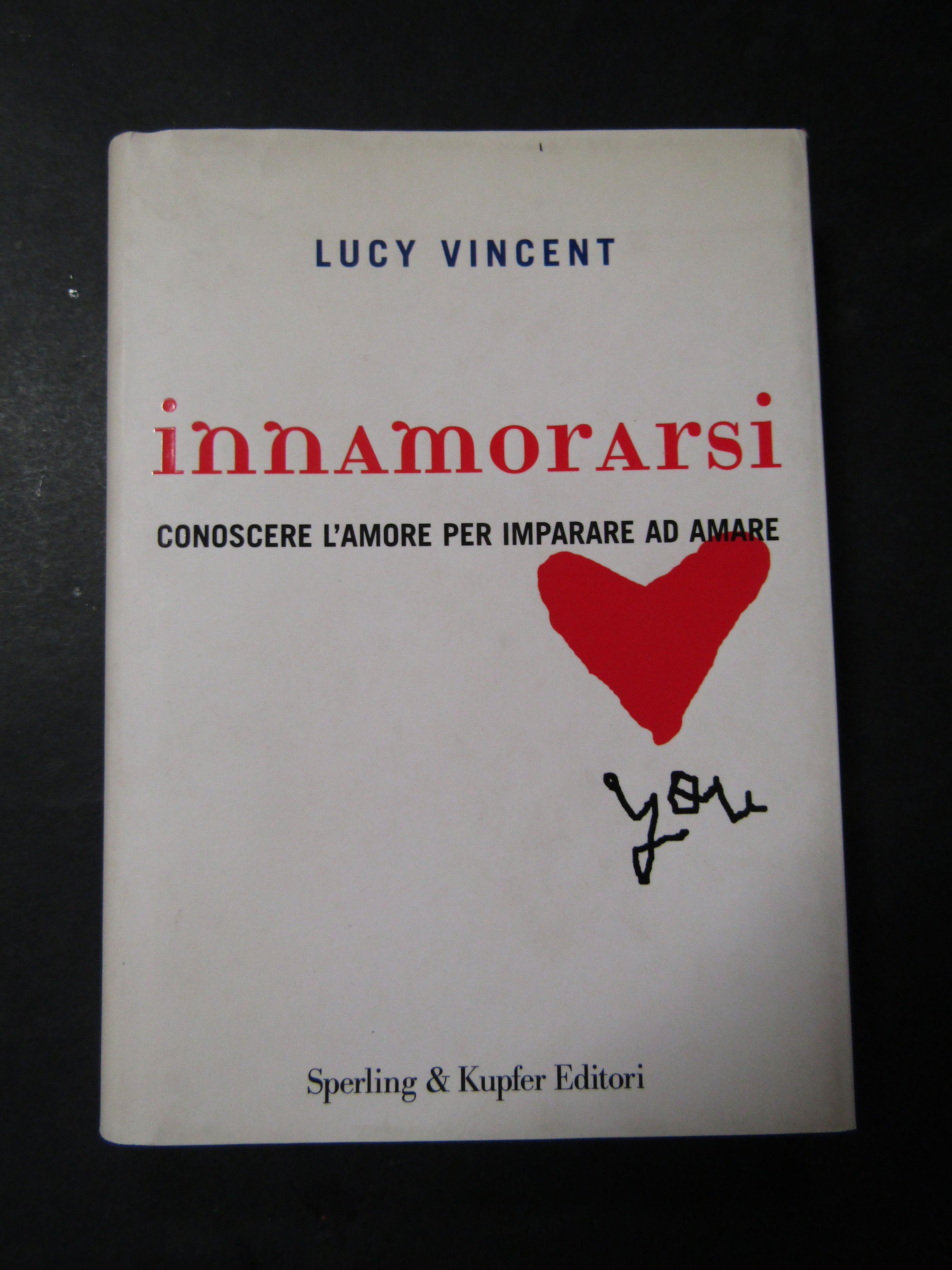 Vincent Lucy. Innamorarsi. Conoscere l'amore per imparare ad amare. Sperling …