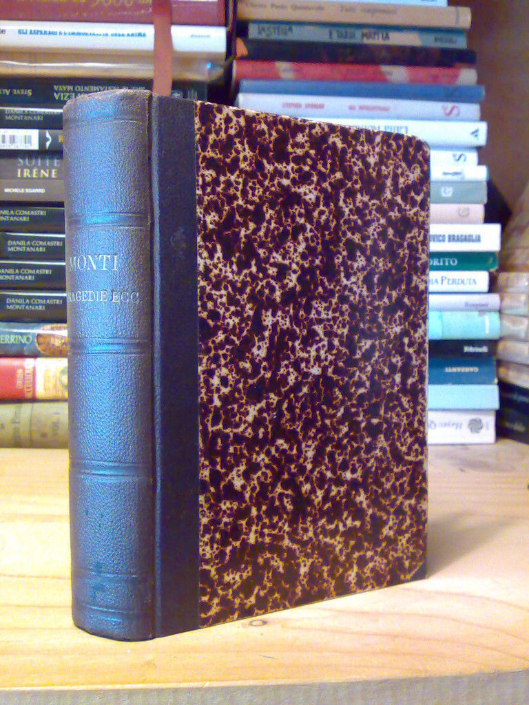 Vincenzo Monti - TRAGEDIE, POEMI, CANTI, LIRICHE- 1885