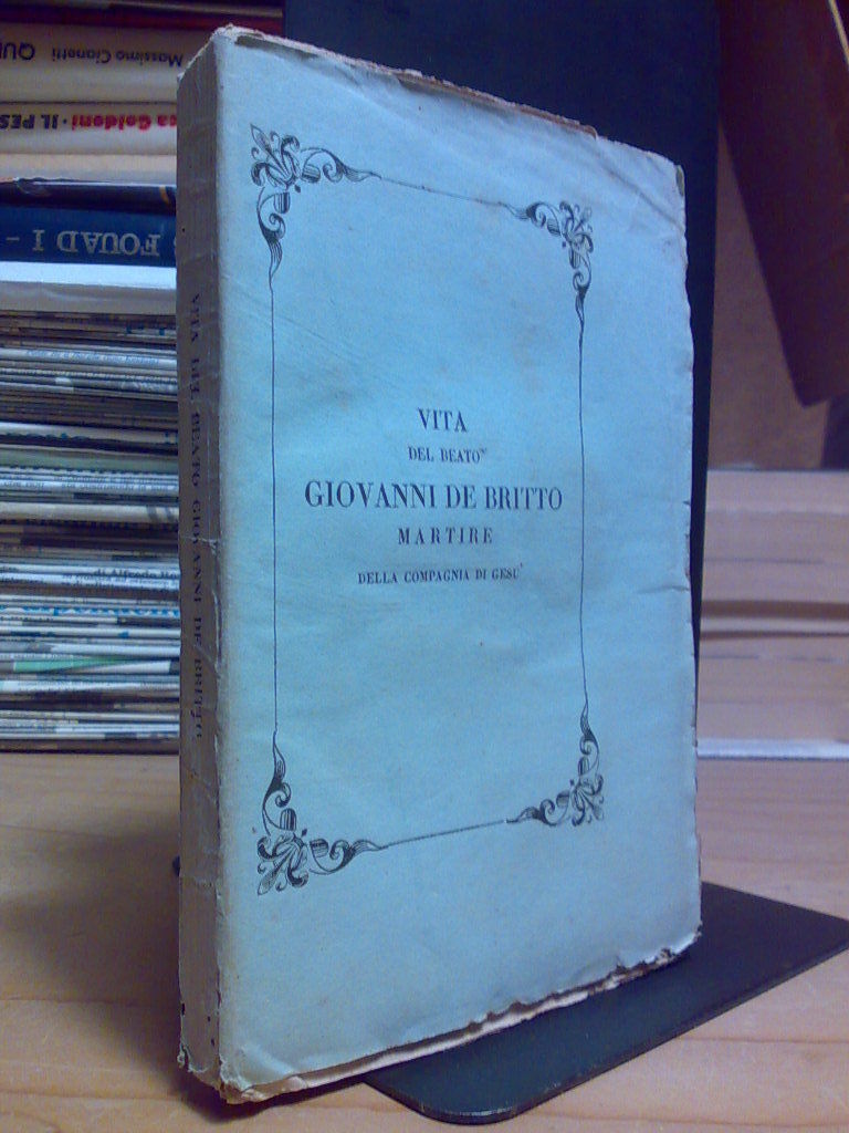 VITA DEL BEATO GIOVANNI DE BRITTO Martire della Compagnia di …