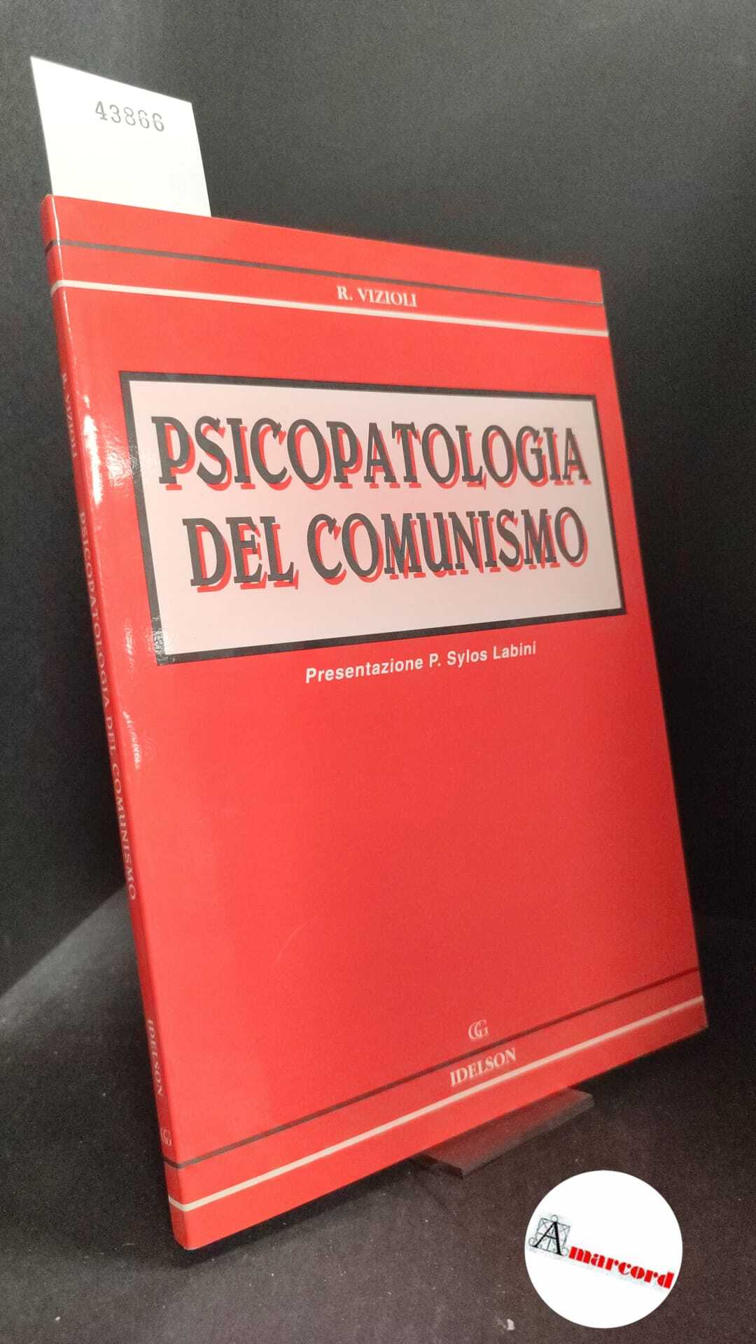 Vizioli, Raffaello. Psicopatologia del comunismo Napoli Idelson, 1996