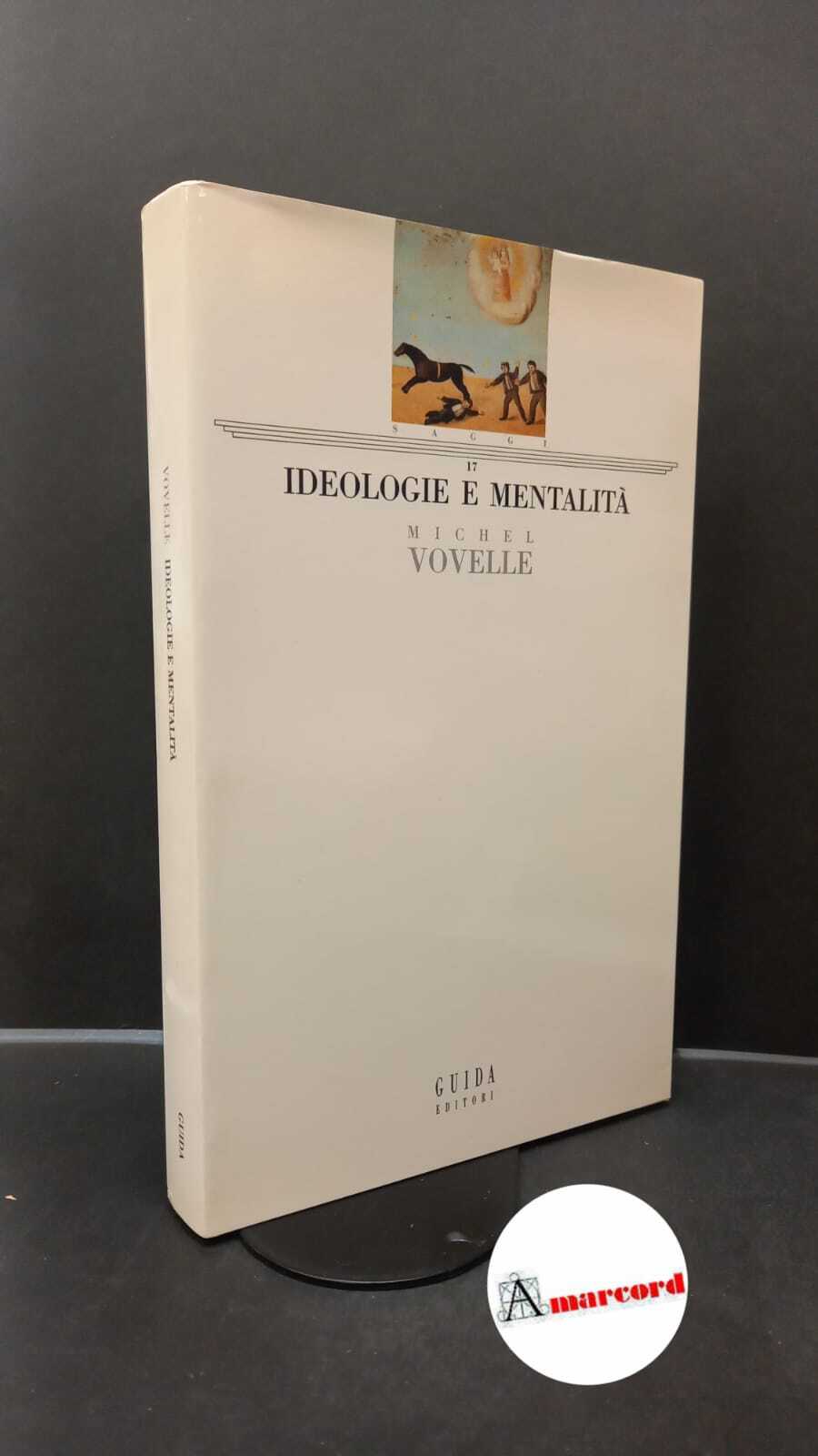 Vovelle, Michel. , and Dazzi, Chiara. Ideologie e mentalità Napoli …