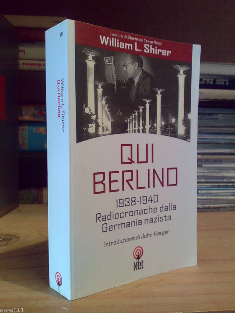 W. Shirer - QUI BERLINO 1938 - 1940 / RADIOCRONACHE …