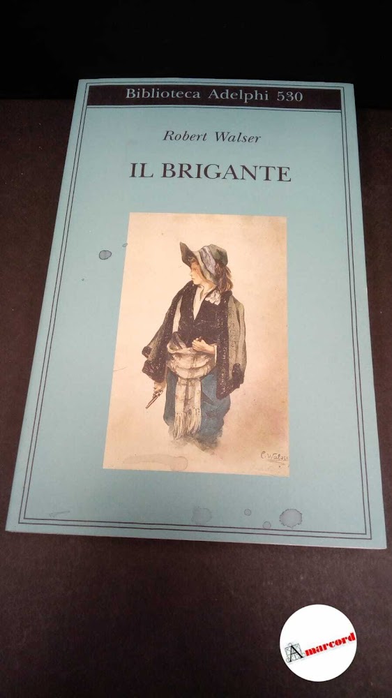 Walser, Robert. , and Belardetti, Margherita. Il brigante : romanzo. …