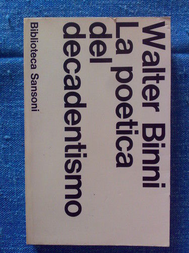 Walter Binni - LA POETICA DEL DECADENTISMO - 1968